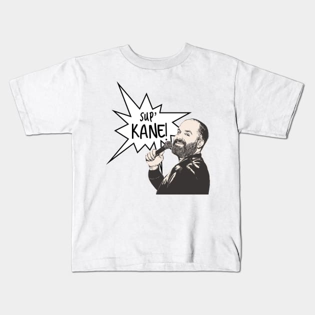 Sup Kane Tom Segura Kids T-Shirt by Modestquotes